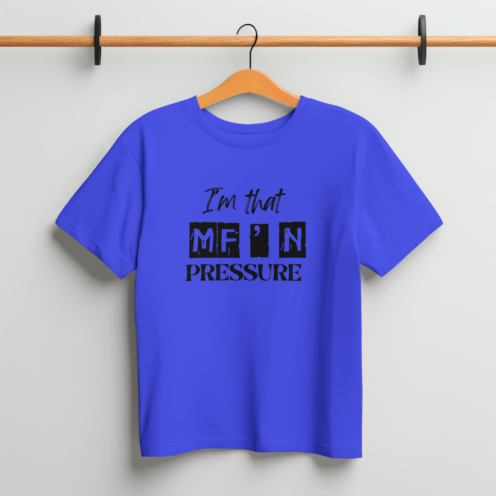 I'M That M"F Pressure Crew Neck Unisex tee shirts
