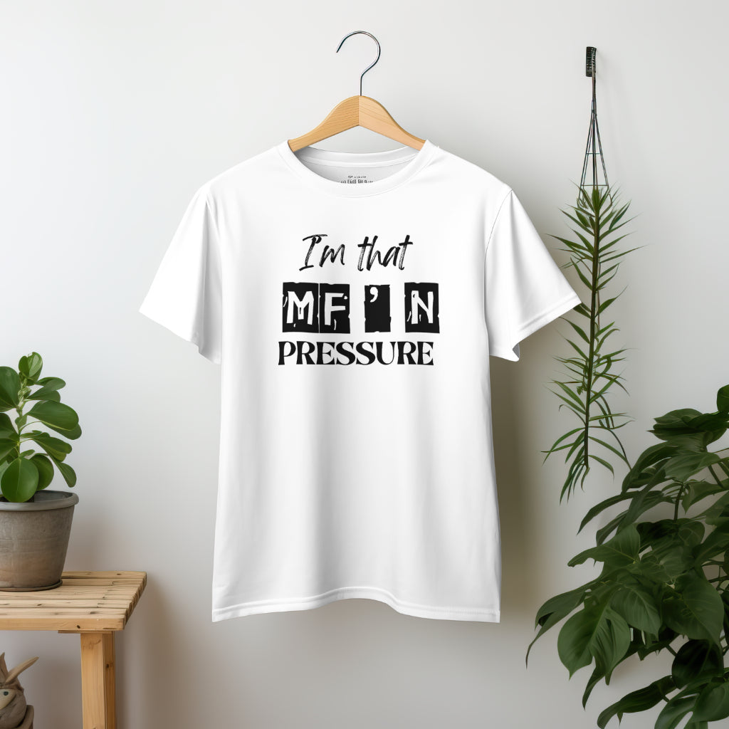I'M That M"F Pressure Crew Neck Unisex tee shirts