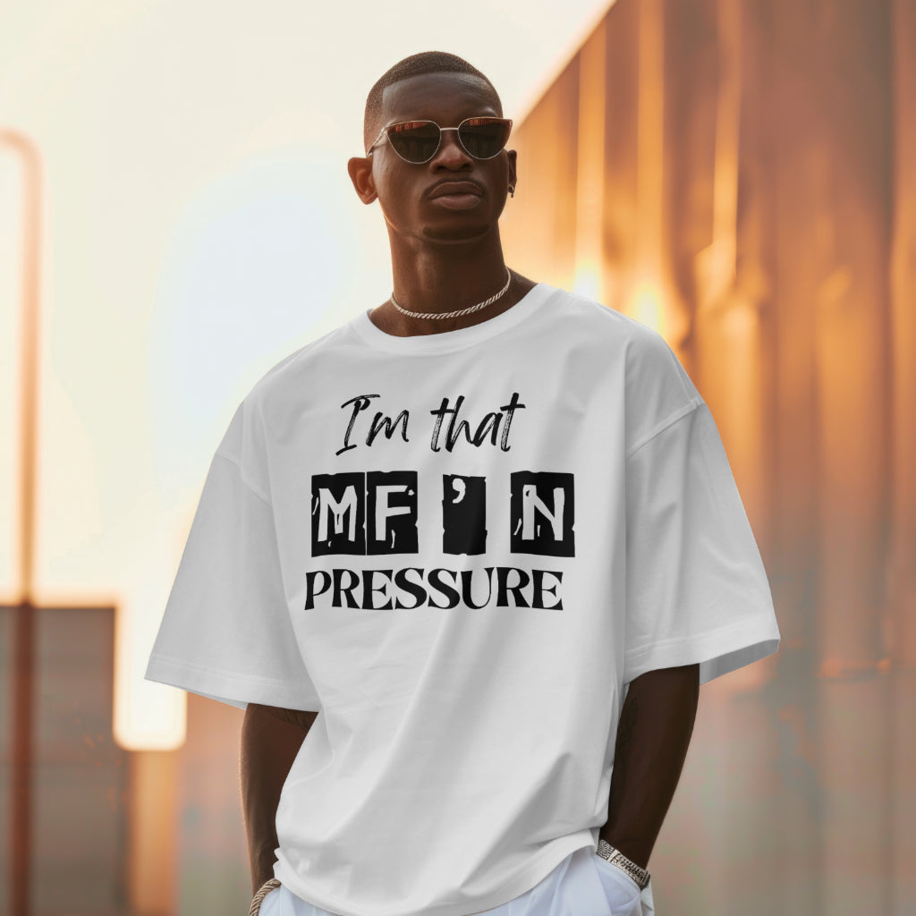 I'M That M"F Pressure Crew Neck Unisex tee shirts