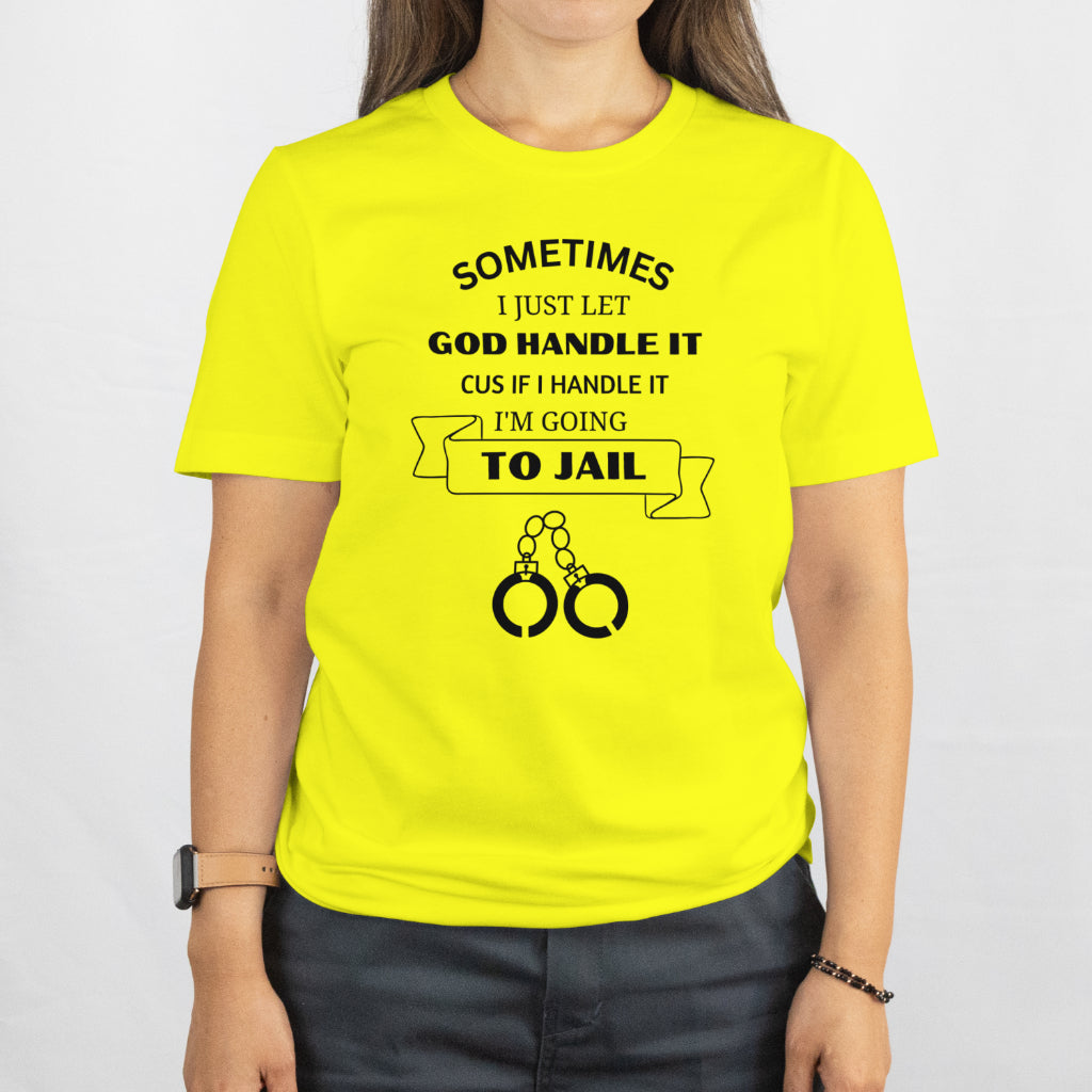 Sometimes I have to Let God handle it unsex crew neck tee shirt