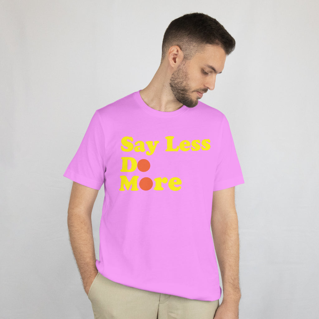 Say Less Do More crew neck unisex tee shirt