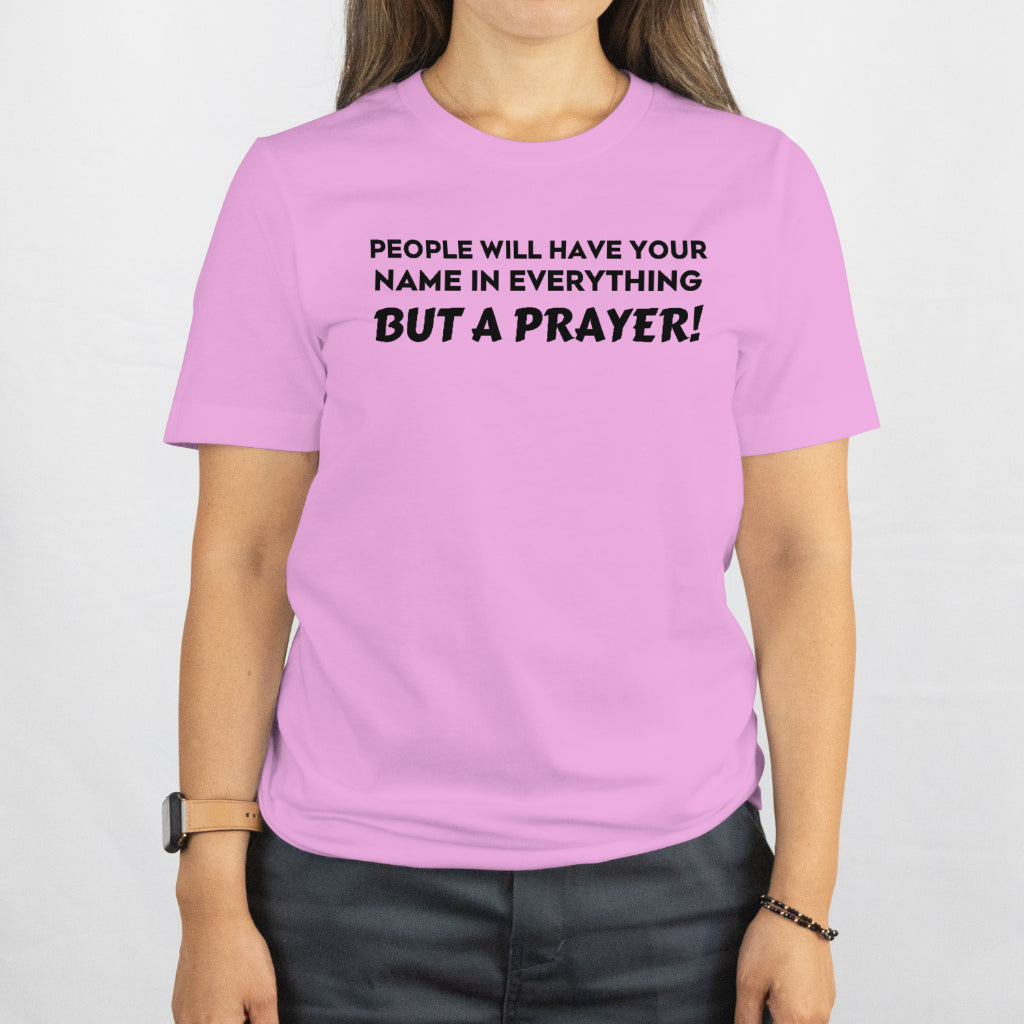 People have your name in everything but a prayer