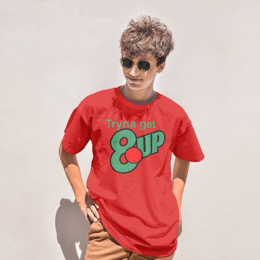 Tryna Get 8UP Crew Neck Unisex Tee shirt.