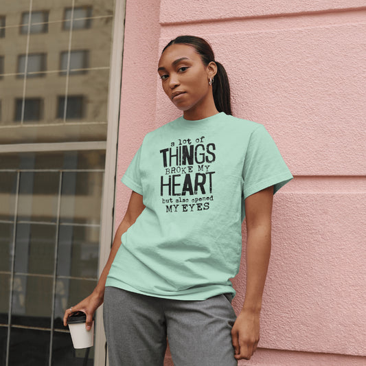 Alot Of Things Broke My Heart Crew Neck Unisex Tee shirt