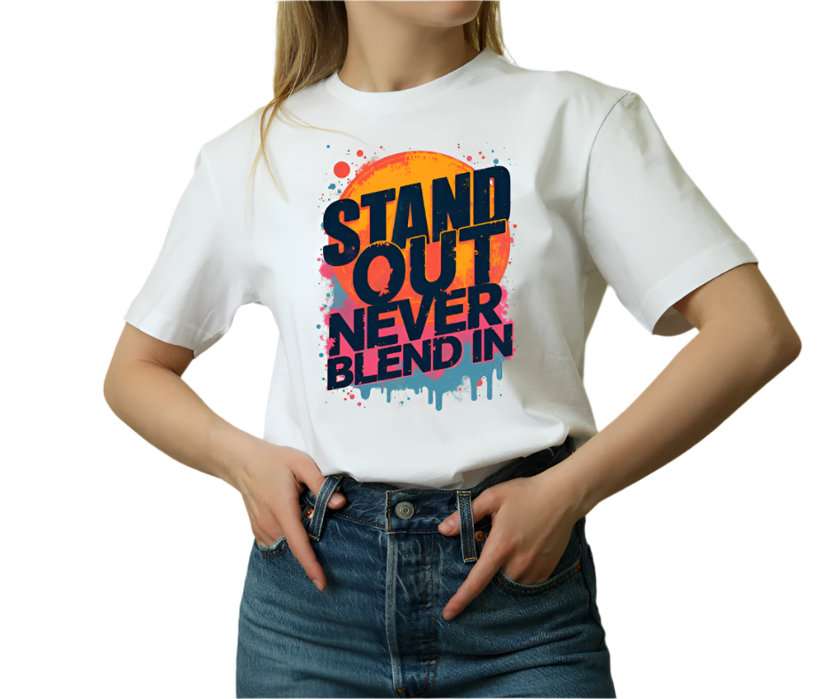 Stand Out, Never Blend In" Tee – Bold Motivational Shirt for Confidence & Uniqueness