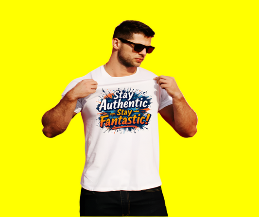 Bold 'Stay Authentic and Fantastic' motivational tee, empowering shirt for confidence and self-love."