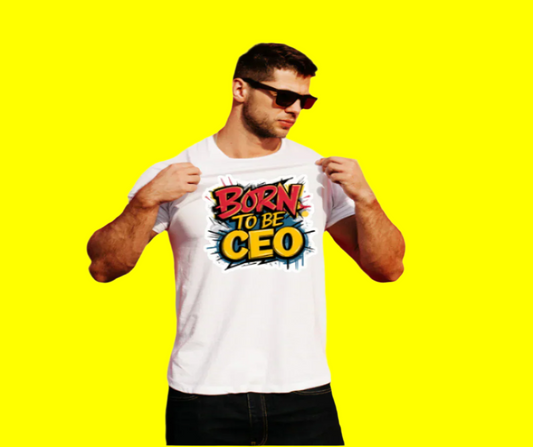 "Empowering 'Born to Be CEO' tee, motivational shirt with bold text design for aspiring leaders and entrepreneurs."